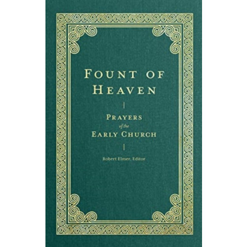 Faithlife Corporation Fount of Heaven – Prayers of the Early Church (inbunden, eng)