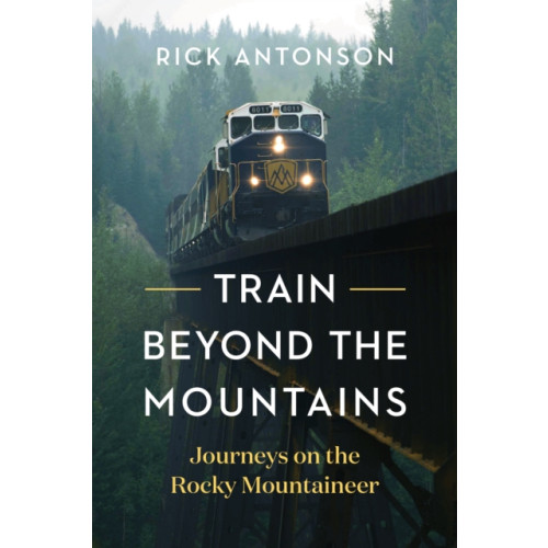Greystone Books,Canada Train Beyond the Mountains (inbunden, eng)