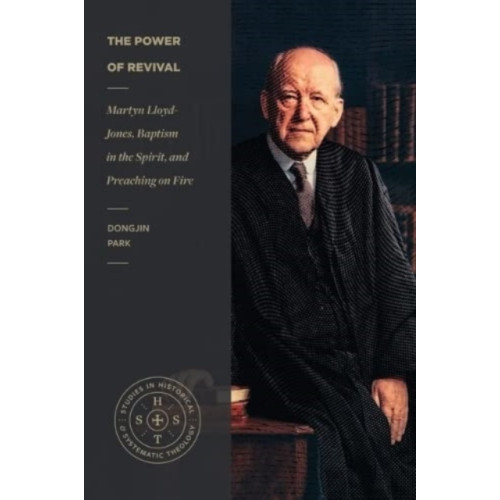 Faithlife Corporation The Power of Revival – Martyn Lloyd–Jones, Baptism in the Spirit, and Preaching on Fire (häftad, eng)