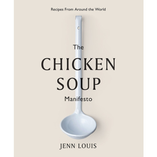 Hardie Grant Books The Chicken Soup Manifesto (inbunden, eng)