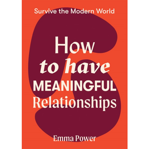 Hardie Grant Books How to Have Meaningful Relationships (häftad, eng)