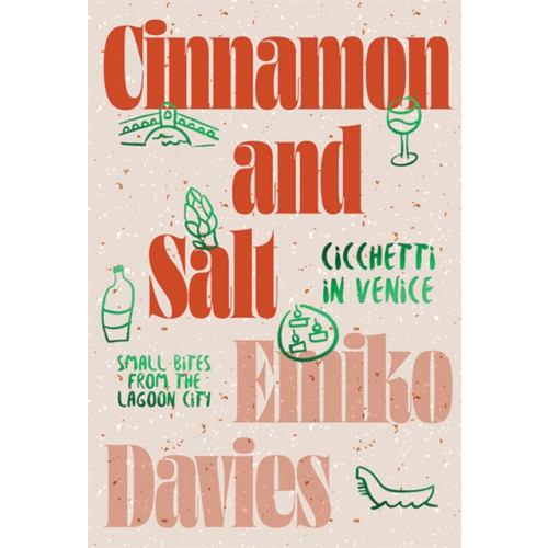 Hardie Grant Books Cinnamon and Salt: Cicchetti in Venice (inbunden, eng)