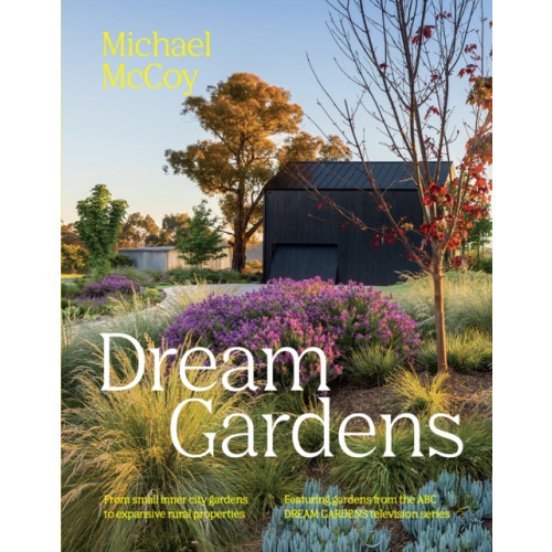 Hardie Grant Books Dream Gardens (inbunden, eng)