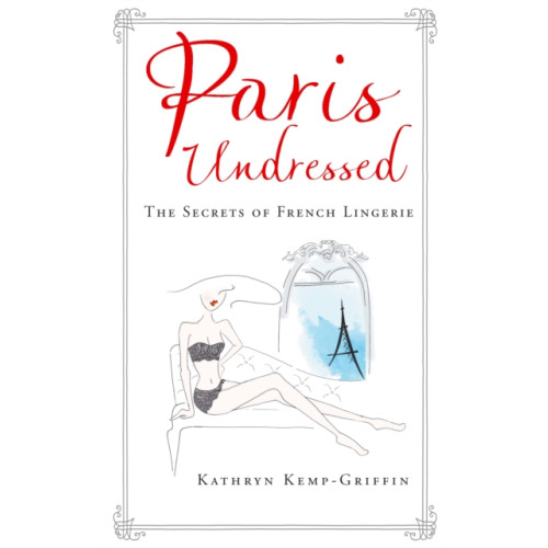 Allen & Unwin Paris Undressed (inbunden)
