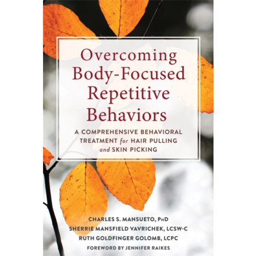 New Harbinger Publications Overcoming Body-Focused Repetitive Behaviors (häftad, eng)