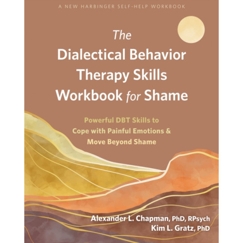 New Harbinger Publications The Dialectical Behavior Therapy Skills Workbook for Shame (häftad, eng)