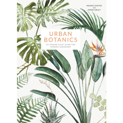 Quarto Publishing Plc Urban Botanics (inbunden, eng)