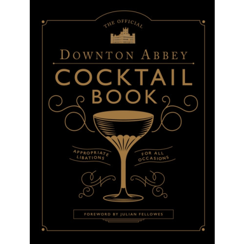 Quarto Publishing Plc The Official Downton Abbey Cocktail Book (inbunden, eng)