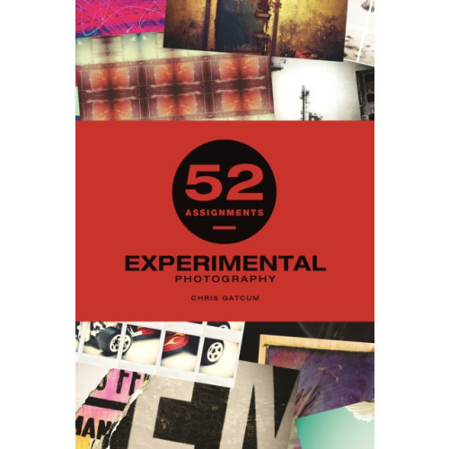 GMC Publications 52 Assignments: Experimental Photography (inbunden, eng)