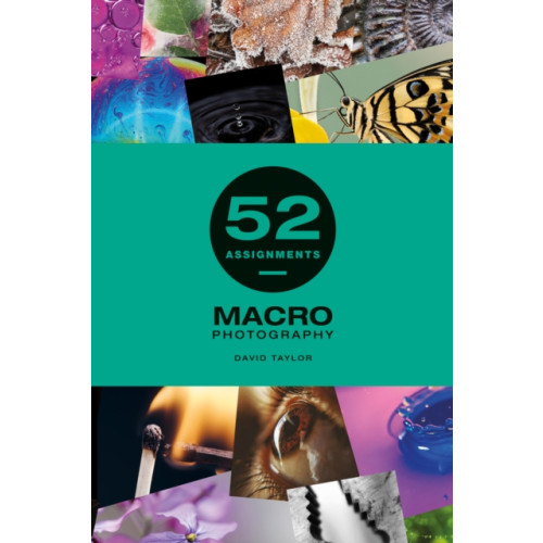 GMC Publications 52 Assignments: Macro Photography (inbunden, eng)