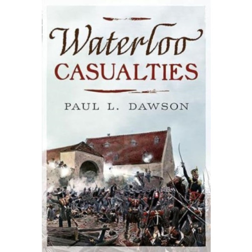 Fonthill Media Ltd Waterloo Casualties (inbunden, eng)