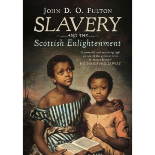 Fonthill Media Ltd Slavery and the Scottish Enlightenment (inbunden, eng)