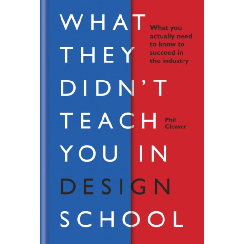 Octopus publishing group What They Didn't Teach You in Design School (inbunden, eng)