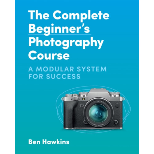 Octopus publishing group The Complete Beginner's Photography Course (häftad, eng)