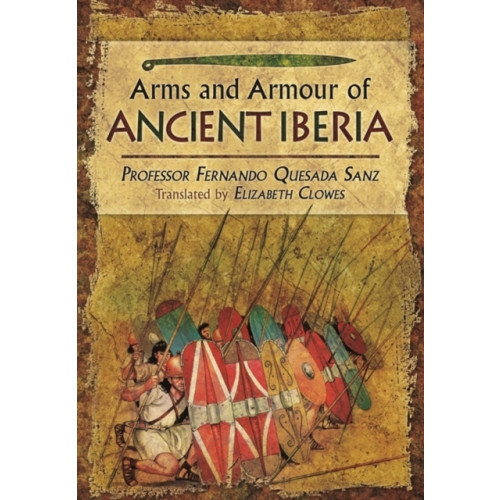 Pen & Sword Books Ltd Weapons, Warriors and Battles of Ancient Iberia (inbunden, eng)