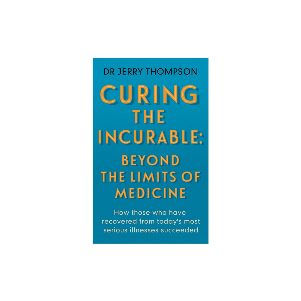 Produktbild för Curing the Incurable: Beyond the Limits of Medicine (häftad, eng)