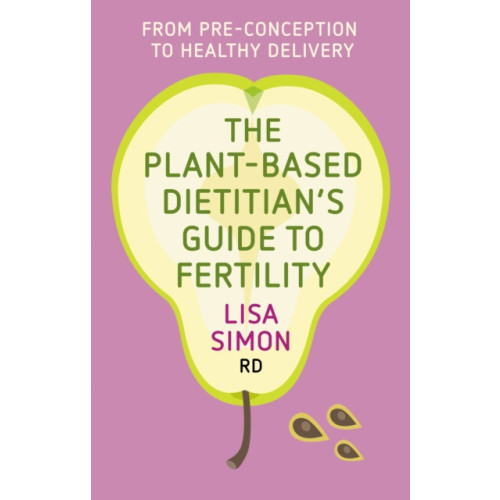 Hammersmith Health Books The Plant-Based Dietitian's Guide to Fertility (häftad, eng)