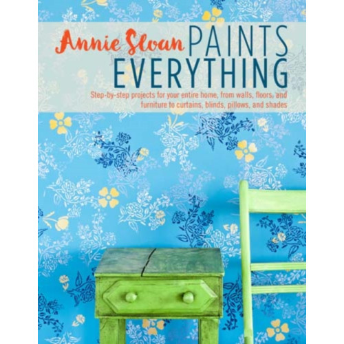 Ryland, Peters & Small Ltd Annie Sloan Paints Everything (häftad, eng)