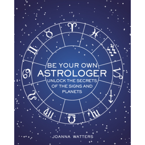 Ryland, Peters & Small Ltd Be Your Own Astrologer (inbunden, eng)