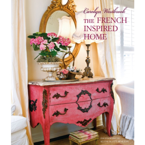 Ryland, Peters & Small Ltd Carolyn Westbrook The French-Inspired Home (inbunden, eng)