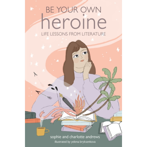 Ryland, Peters & Small Ltd Be Your Own Heroine (inbunden, eng)