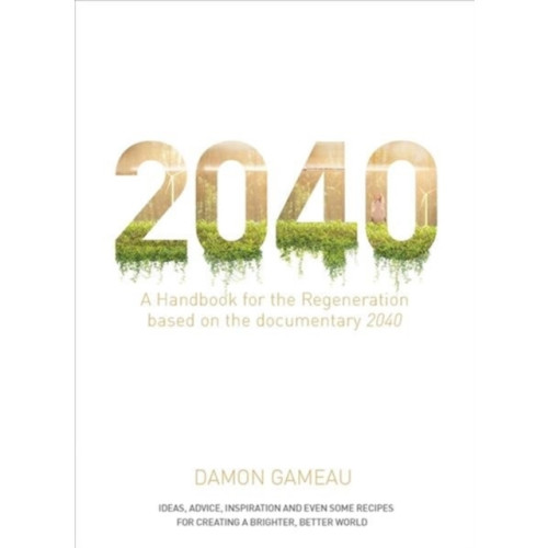 Pan Macmillan Australia 2040: A Handbook for the Regeneration (häftad, eng)