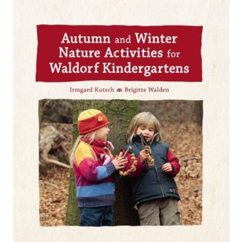 Floris Books Autumn and Winter Nature Activities for Waldorf Kindergartens (inbunden, eng)