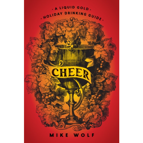 Turner Publishing Company Cheer: A Liquid Gold Holiday Drinking Guide (inbunden, eng)