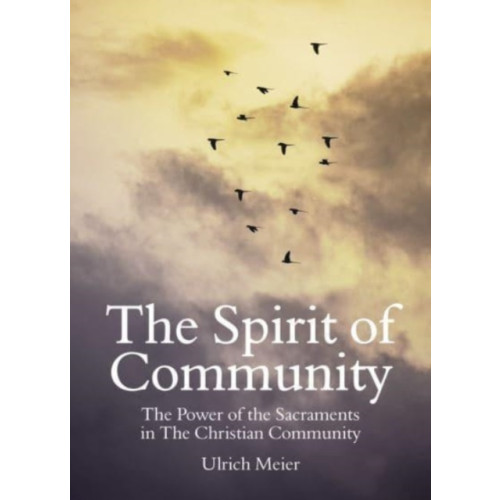 Floris Books The Spirit of Community: the Power of the Sacraments in The Christian Community (häftad, eng)