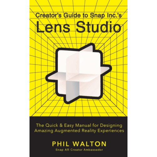 Turner Publishing Company Designer's Guide to Snapchat's Lens Studio: A Quick & Easy Resource for Creating Custom Augmented Reality Experiences (inbunden, eng)