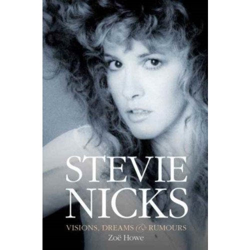 OMNIBUS PRESS Stevie Nicks: Visions, Dreams & Rumours Revised Edition (häftad, eng)
