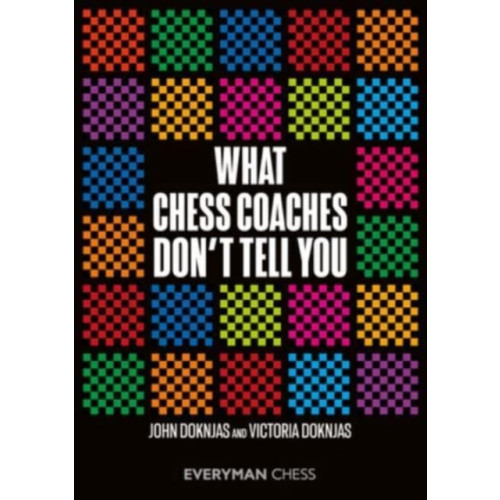 Everyman Chess What Chess Coaches Don't Tell You (häftad, eng)