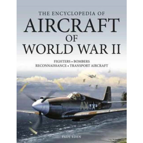 Amber Books Ltd The Encyclopedia of Aircraft of World War II (häftad, eng)