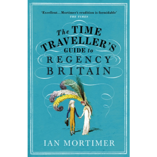 Vintage Publishing The Time Traveller's Guide to Regency Britain (häftad, eng)