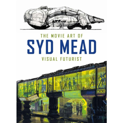 Titan Books Ltd The Movie Art of Syd Mead: Visual Futurist (inbunden, eng)
