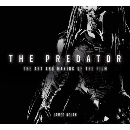 Titan Books Ltd The Predator: The Art and Making of the Film (inbunden, eng)
