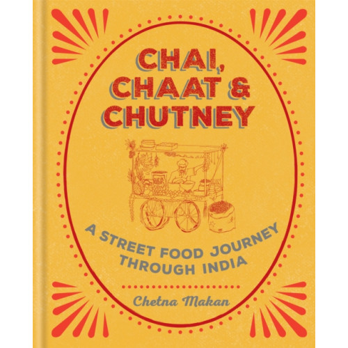 Octopus publishing group Chai, Chaat & Chutney (inbunden, eng)