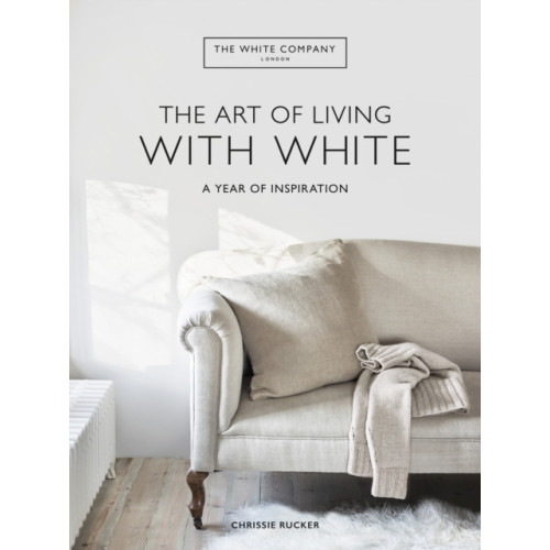 Octopus publishing group The White Company The Art of Living with White (inbunden, eng)