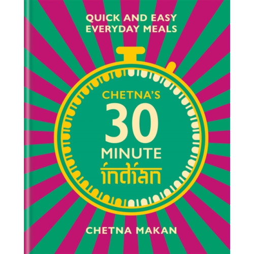 Octopus publishing group Chetna's 30-minute Indian (inbunden, eng)