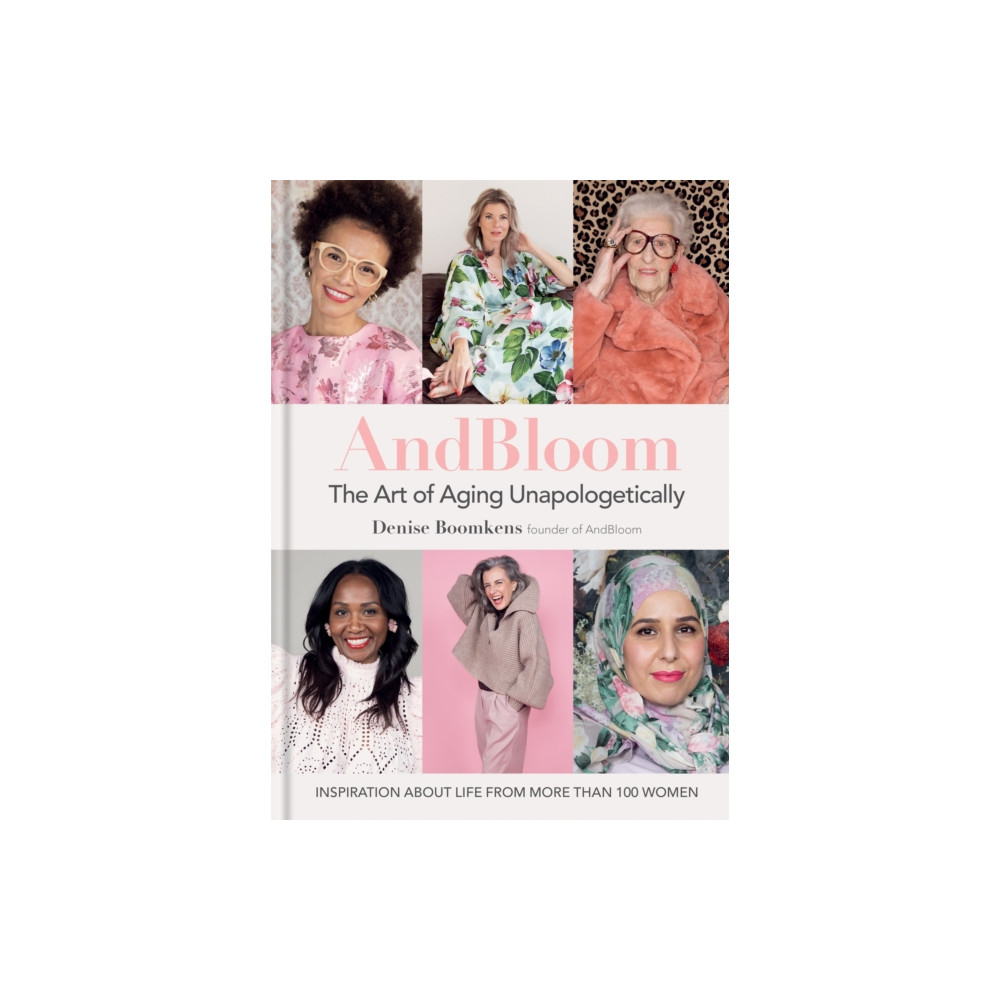 Produktbild för And Bloom The Art of Aging Unapologetically (inbunden, eng)