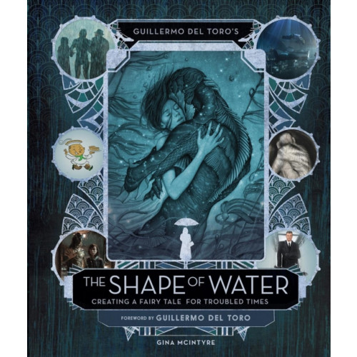 Titan Books Ltd Guillermo del Toro's The Shape of Water: Creating a Fairy Tale for Troubled Times (inbunden, eng)