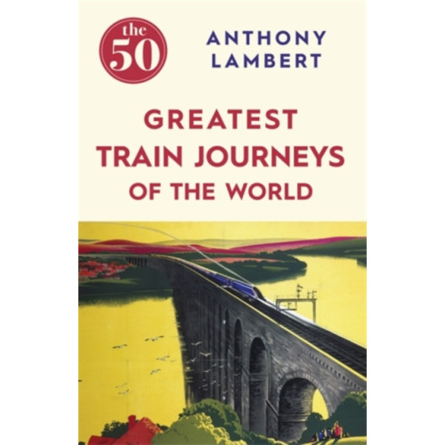 Icon Books The 50 Greatest Train Journeys of the World (häftad, eng)