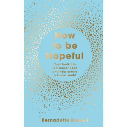 Elliott & Thompson Limited How to Be Hopeful (inbunden, eng)