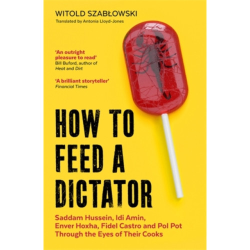 Icon Books How to Feed a Dictator (häftad, eng)