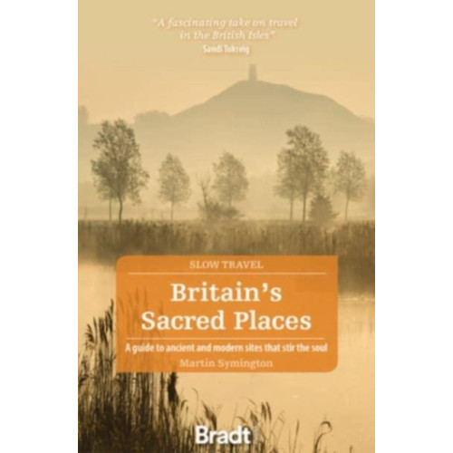 Bradt Travel Guides Britain's Sacred Places (Slow Travel) (häftad, eng)