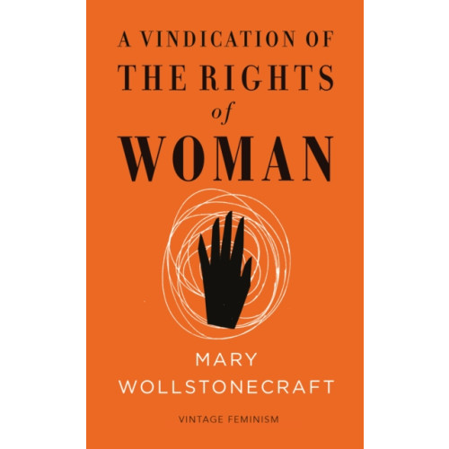 Vintage Publishing A Vindication of the Rights of Woman (Vintage Feminism Short Edition) (häftad, eng)