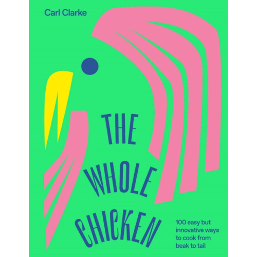 Hardie Grant Books (UK) The Whole Chicken (inbunden, eng)