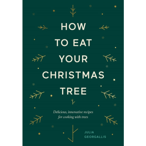 Hardie Grant Books (UK) How to Eat Your Christmas Tree (inbunden, eng)