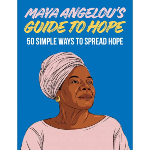 Hardie Grant Books (UK) Maya Angelou's Guide to Hope (inbunden, eng)