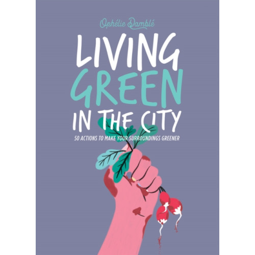 Hardie Grant Books (UK) Living Green in the City (inbunden, eng)